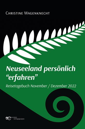 Neuseeland persönlich «erfahren». Reisetagebuch November - Dezember 2022 - Christine Wagenknecht - Libro Europa Edizioni 2023, Globus | Libraccio.it