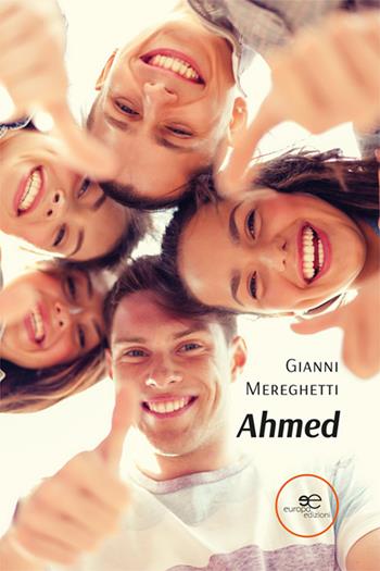 Ahmed - Gianni Mereghetti - Libro Europa Edizioni 2024, Edificare universi | Libraccio.it