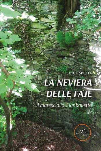 La neviera delle Faje. Il maresciallo Gianballetta - Luigi Spiota - Libro Europa Edizioni 2023, Edificare universi | Libraccio.it