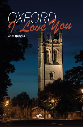 Oxford, I love you - Anna Quaglia - Libro Europa Edizioni 2023, Edificar universos | Libraccio.it