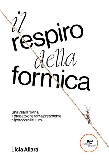 Il respiro della formica - Licia Allara - Libro Europa Edizioni 2023, Edificare universi | Libraccio.it