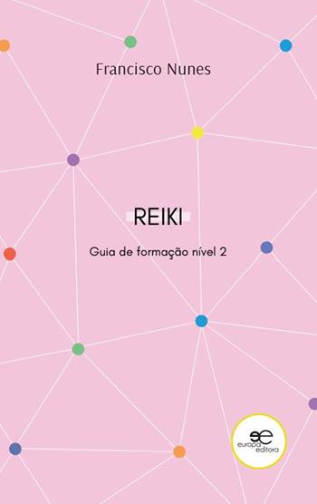 Guia de formação de reiki. Nível 2 - Francisco Nunes - Libro Europa Edizioni 2023, Fare Mondi | Libraccio.it