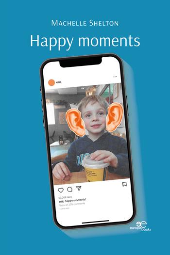 Happy moments - Machelle Shelton - Libro Europa Edizioni 2023, Build universes | Libraccio.it
