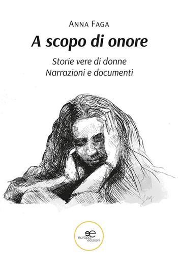 A scopo di onore - Anna Faga - Libro Europa Edizioni 2023, Chronos. Autobiografie di cittadini | Libraccio.it