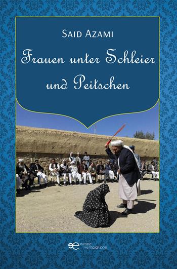 Frauen unter Schleier und Peitschen - Said Azami - Libro Europa Edizioni 2023, Globus | Libraccio.it