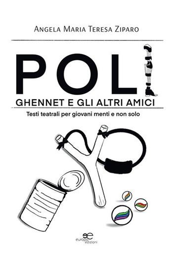 Poli, Ghennet e gli altri amici. Testi teatrali per giovani menti e non solo - Angela Maria Teresa Ziparo - Libro Europa Edizioni 2023, Edificare universi | Libraccio.it