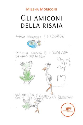 Gli amiconi della risaia - Milena Moriconi - Libro Europa Edizioni 2023, Edificare universi | Libraccio.it