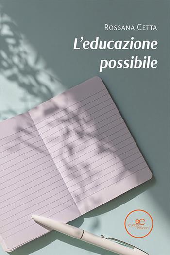 L'educazione possibile - Rossana Cetta - Libro Europa Edizioni 2023, Edificare universi | Libraccio.it