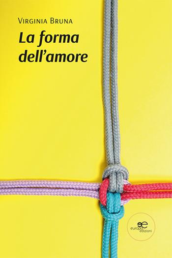 La forma dell'amore - Virginia Bruna - Libro Europa Edizioni 2023, Chronos. Autobiografie di cittadini | Libraccio.it