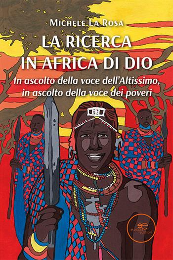 La ricerca in Africa di Dio. In ascolto della voce dell'Altissimo, in ascolto della voce dei poveri - Michele La Rosa - Libro Europa Edizioni 2024, Edificare universi | Libraccio.it