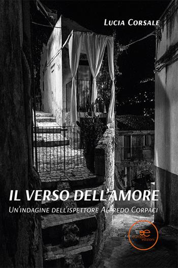 Il verso dell'amore. Un'indagine dell'ispettore Alfredo Corpaci - Lucia Corsale - Libro Europa Edizioni 2023, Edificare universi | Libraccio.it