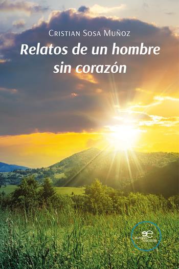 Relatos de un hombre sin corazón - Cristian Sosa Muñoz - Libro Europa Edizioni 2024, Dibujar espacios | Libraccio.it