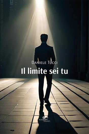 Il limite sei tu - Daniele Tucci - Libro Europa Edizioni 2023, Chronos. Autobiografie di cittadini | Libraccio.it