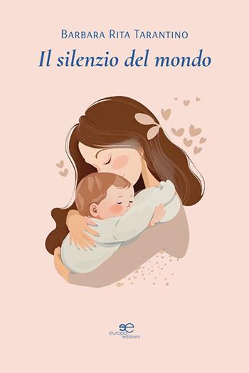 Il silenzio del mondo - Barbara Tarantino - Libro Europa Edizioni 2024, Chronos. Autobiografie di cittadini | Libraccio.it