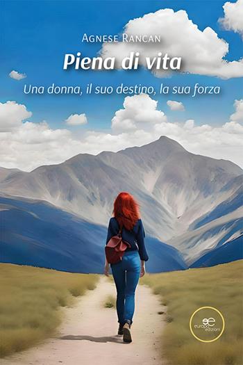 Piena di vita. Una donna, il suo destino, la sua forza - Agnese Rancan - Libro Europa Edizioni 2024, Chronos. Autobiografie di cittadini | Libraccio.it
