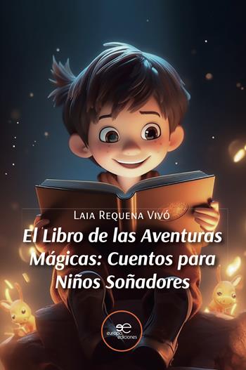 El libro de las aventuras mágicas. Cuentos para niños soñadores - Laia Requena Vivó - Libro Europa Edizioni 2023, Edificar universos | Libraccio.it