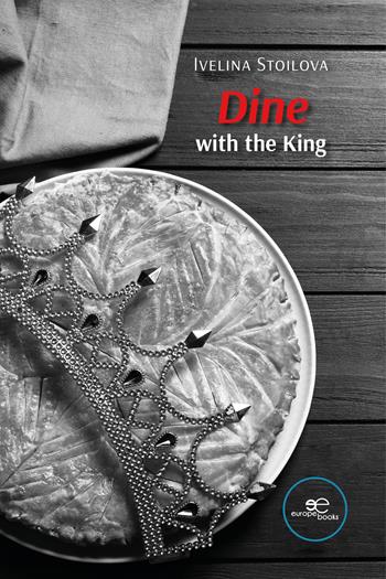 Dine with the King - Ivelina Stoilova - Libro Europa Edizioni 2023, Draw spaces | Libraccio.it