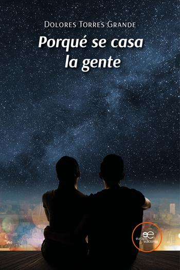 Porqué se casa la gente - Dolores Torres Grande - Libro Europa Edizioni 2023, Edificar universos | Libraccio.it