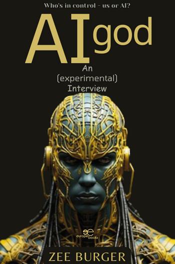 AI god. An (experimental) interview - Zee Burger - Libro Europa Edizioni 2024, Fare Mondi | Libraccio.it