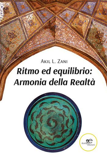 Ritmo ed equilibrio. Armonia della realtà - Akil L. Zani - Libro Europa Edizioni 2024, Fare Mondi | Libraccio.it