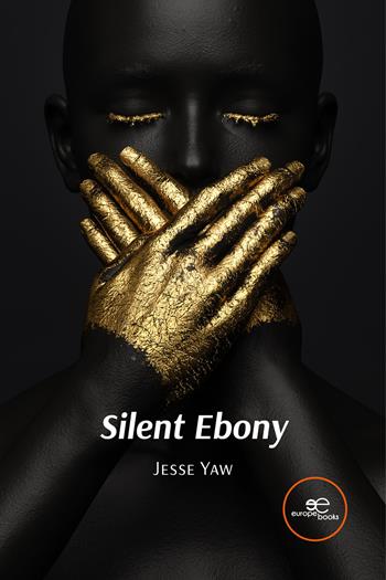 Silent ebony - Jesse Yaw - Libro Europa Edizioni 2024, Edificare universi | Libraccio.it
