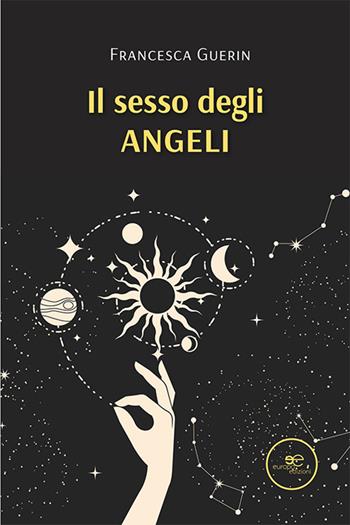 Il sesso degli angeli - Francesca Guerin - Libro Europa Edizioni 2024, Chronos. Autobiografie di cittadini | Libraccio.it