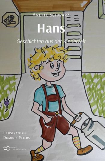 Hans. Geschichten aus der Kinderzeit - Anette Schwarz - Libro Europa Edizioni 2024, Universum | Libraccio.it