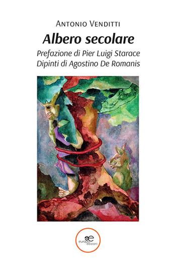 Albero secolare - Antonio Venditti - Libro Europa Edizioni 2024, Edificare universi | Libraccio.it