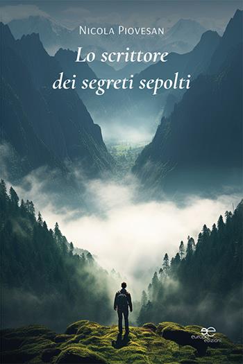 Lo scrittore dei segreti sepolti - Nicola Piovesan - Libro Europa Edizioni 2024, Edificare universi | Libraccio.it
