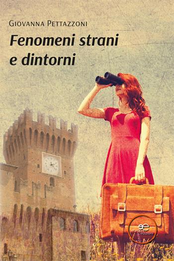 Fenomeni strani e dintorni - Giovanna Pettazzoni - Libro Europa Edizioni 2024, Edificare universi | Libraccio.it