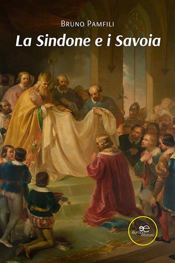 La sindone e i Savoia - Bruno Pamfili - Libro Europa Edizioni 2024, Fare Mondi | Libraccio.it