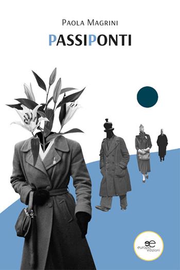 PassiPonti - Paola Magrini - Libro Europa Edizioni 2024, Chronos. Autobiografie di cittadini | Libraccio.it