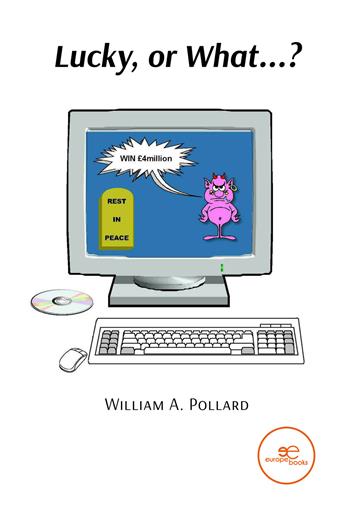 Lucky, or What...? - William A. Pollard - Libro Europa Edizioni 2024, Build universes | Libraccio.it
