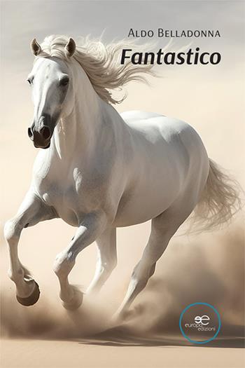Fantastico - Aldo Belladonna - Libro Europa Edizioni 2024, Tracciare spazi | Libraccio.it