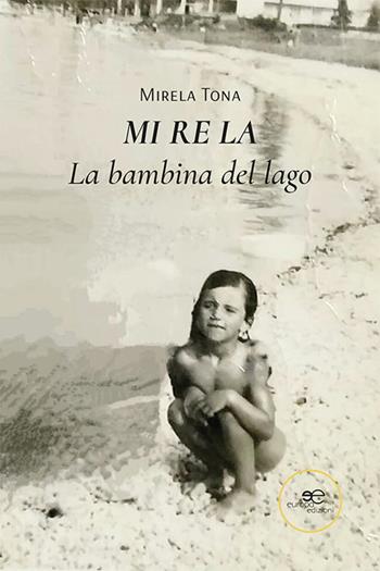 Mi re la. La bambina del lago - Mirela Tona - Libro Europa Edizioni 2024, Chronos. Autobiografie di cittadini | Libraccio.it