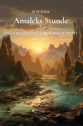 Amaleks Stunde oder Die Vollendung der Wirklichkeit - Hans Walter Bähr - Libro Europa Edizioni 2024, Universum | Libraccio.it