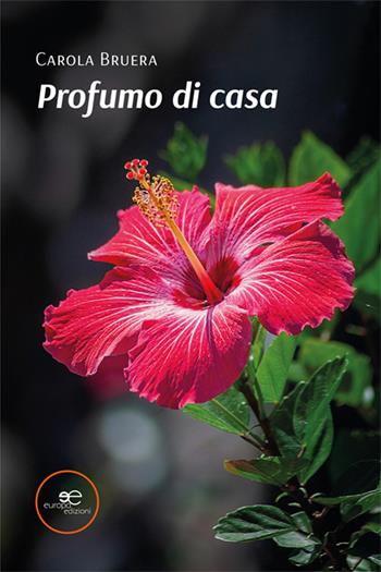 Profumo di casa - Carola Bruera - Libro Europa Edizioni 2024, Edificare universi | Libraccio.it