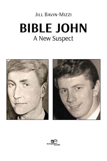 Bible John: a new suspect - Jillian Bavin-Mizzi - Libro Europa Edizioni 2024, Make worlds | Libraccio.it