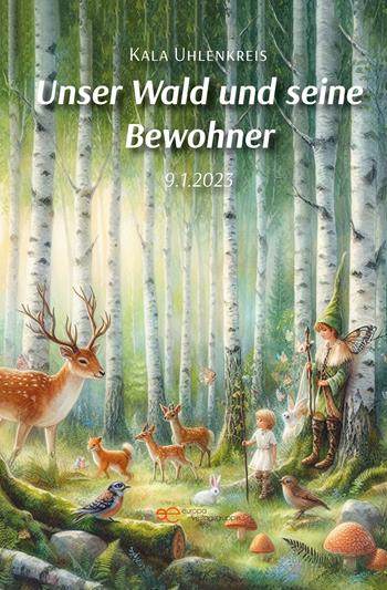 Unser Wald und seine Bewohner - Kala Uhlenkreis - Libro Europa Edizioni 2024, Universum | Libraccio.it