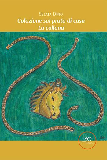 Colazione sul prato di casa. La collana - Selma Dino - Libro Europa Edizioni 2024, Edificare universi | Libraccio.it