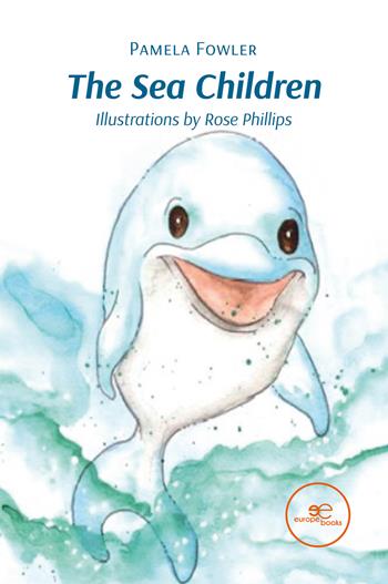 The sea children - Pamela Fowler - Libro Europa Edizioni 2024, Edificare universi | Libraccio.it