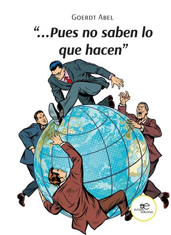 «...Pues no saben lo que hacen» - Goerdt Abel - Libro Europa Edizioni 2024, Construir Mundos | Libraccio.it