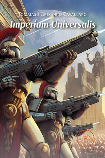 Imperium universalis. Roma contro Cartagine per il dominio dell'Universo - Tommaso Gregorio Cavallaro - Libro Europa Edizioni 2024, Edificare universi | Libraccio.it