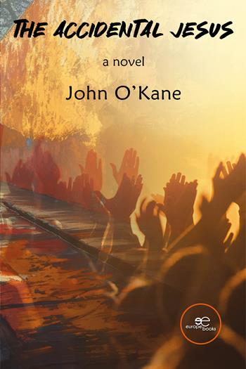 The accidental Jesus - John O'Kane - Libro Europa Edizioni 2024, Build universes | Libraccio.it