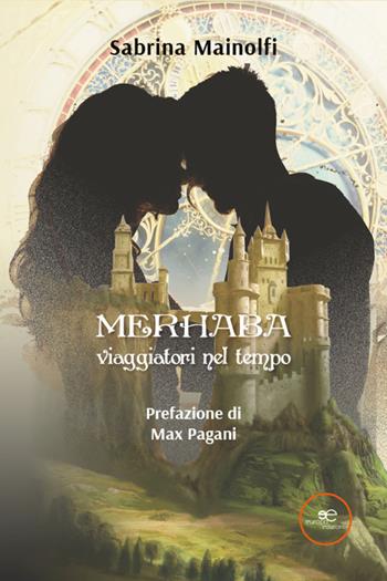 Merhaba. Viaggiatori nel tempo - Sabrina Mainolfi - Libro Europa Edizioni 2024, Edificare universi | Libraccio.it