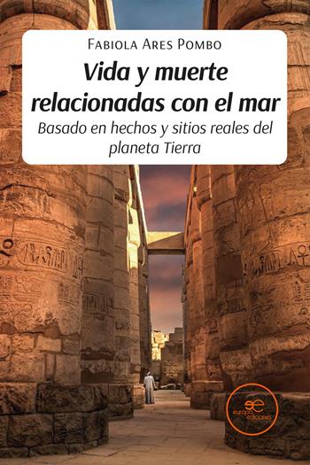 Vida y muerte relacionadas con el mar. Basado en hechos y sitios reales del planeta Tierra - Fabiola Ares Pombo - Libro Europa Edizioni 2024, Edificar universos | Libraccio.it