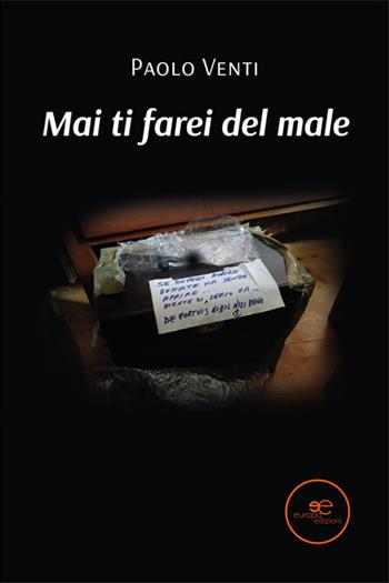 Mai ti farei del male - Paolo Venti - Libro Europa Edizioni 2024, Edificare universi | Libraccio.it