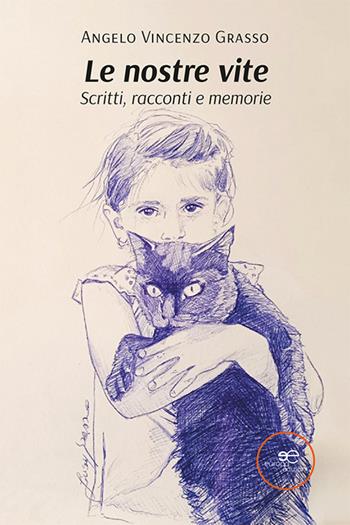 Le nostre vite. Scritti, racconti e memorie - Angelo Vincenzo Grasso - Libro Europa Edizioni 2024, Edificare universi | Libraccio.it