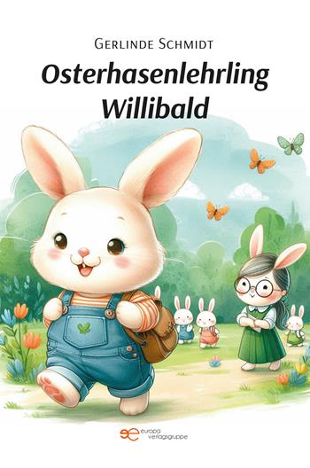 Osterhasenlehrling Willibald - Gerlinde Schmidt - Libro Europa Edizioni 2024, Universum | Libraccio.it