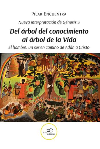 Nueva interpretación de Génesis 3. Del árbol del conocimiento al árbol de la Vida. El hombre: un ser en camino de Adán a Cristo - Pilar Encuentra - Libro Europa Edizioni 2024, Edificar universos | Libraccio.it